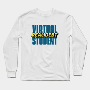 Virtual student, real debt typographic design Long Sleeve T-Shirt